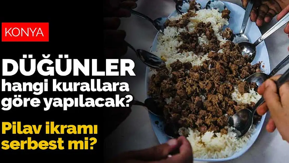 Konya ve Türkiye'de düğünler hangi kurallara göre yapılacak? Misafir sayısında sınırlama var mı?