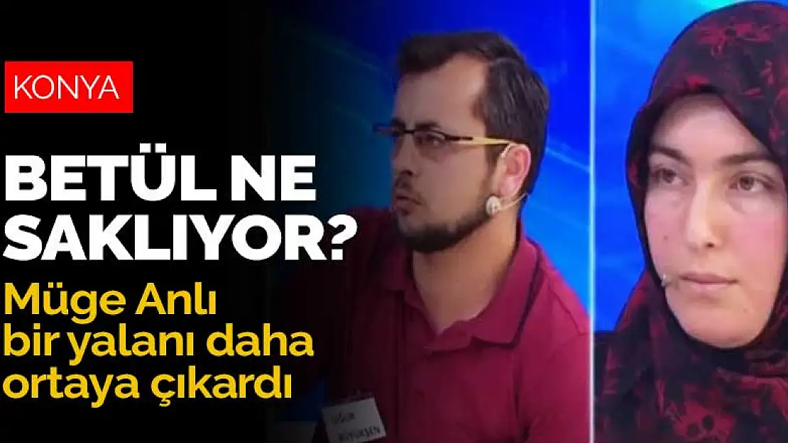 Gelin Betül Büyükşen bir şey mi saklıyor? Müge Anlı bir yalanı daha ortaya çıkardı