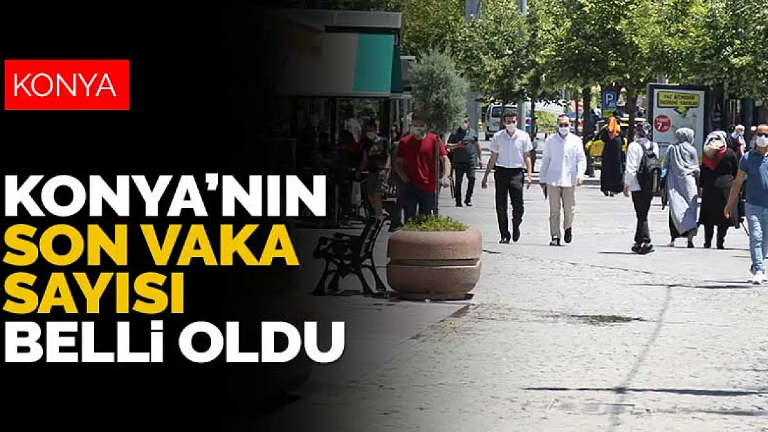 Konya'nın son vaka sayısı açıklandı!