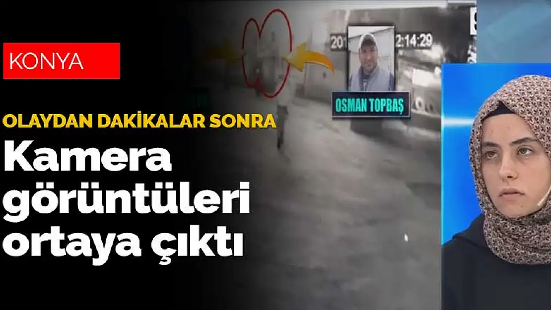 Büşra Büyükşen'in Konya İsmil Jandarma Karakolu'na giriş görüntüleri ortaya çıktı