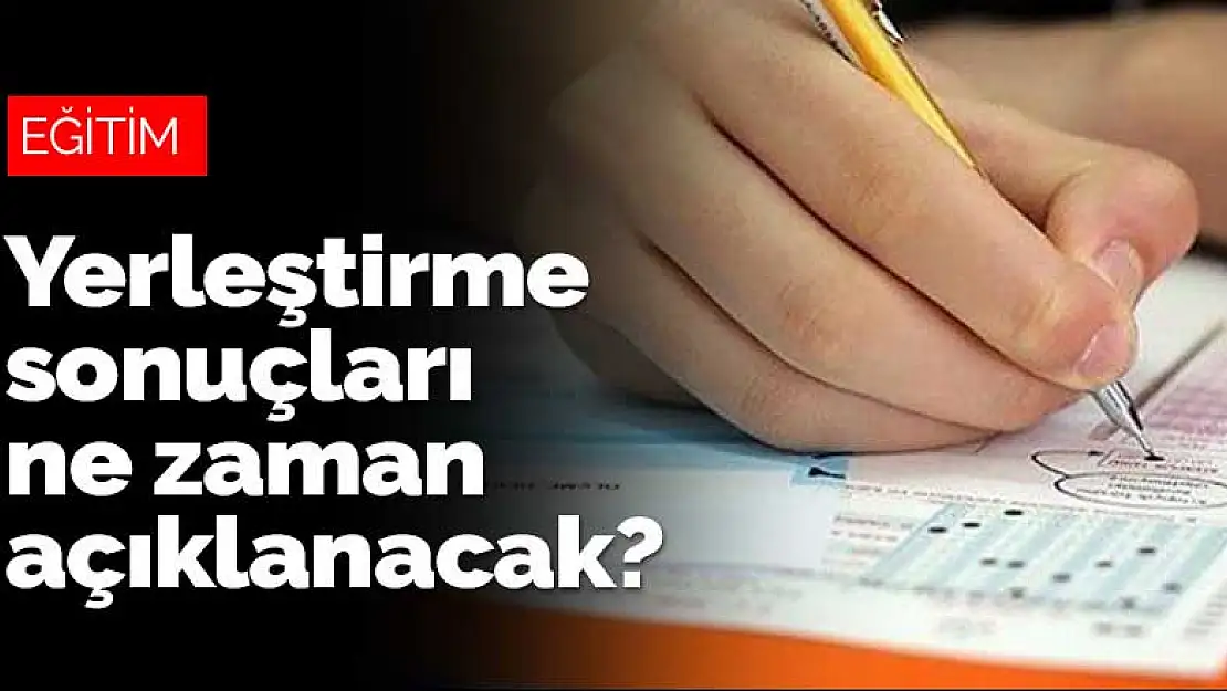 LGS'de yerleştirme sonuçları ne zaman açıklanacak?