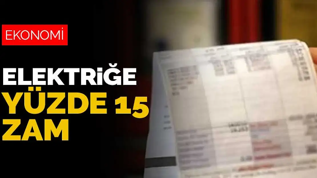 EPDK açıkladı! Elektriğe yüzde 15 zam geldi