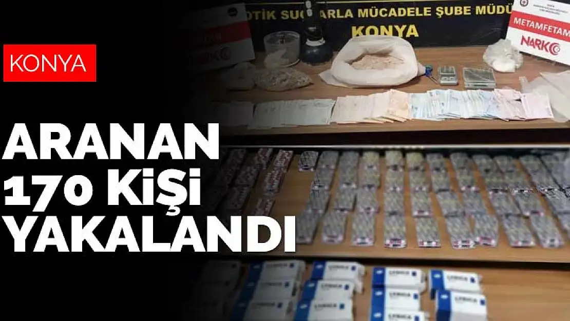 Konya'da bir haftada yapılan operasyonlarda aranan 170 kişi yakalandı