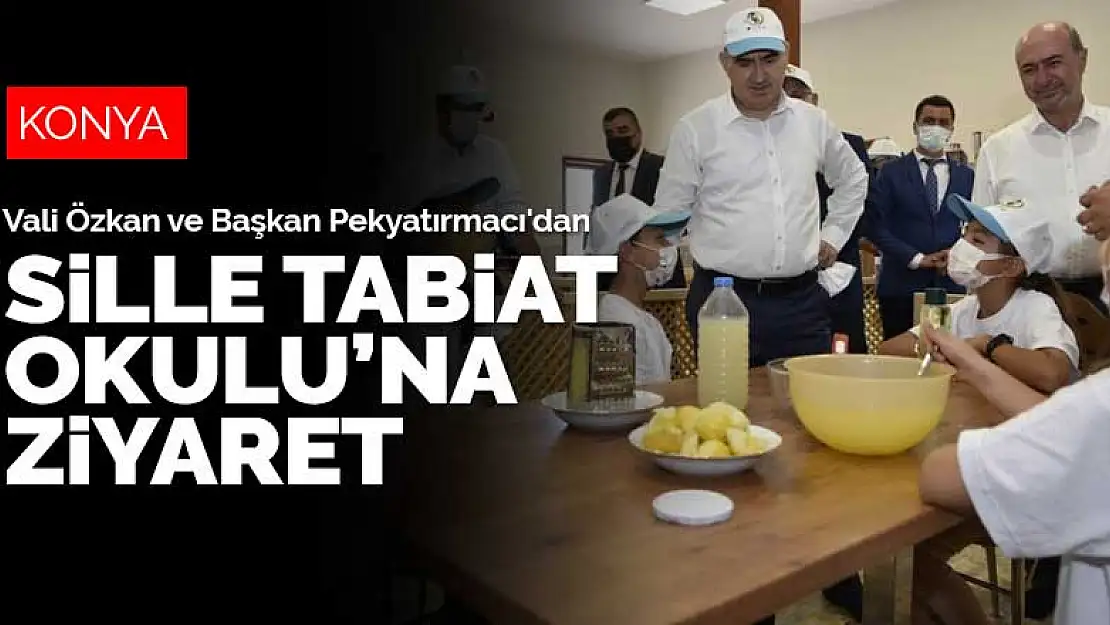 Vali Özkan ve Başkan Pekyatırmacı'dan Sille Tabiat Okulu'na ziyaret