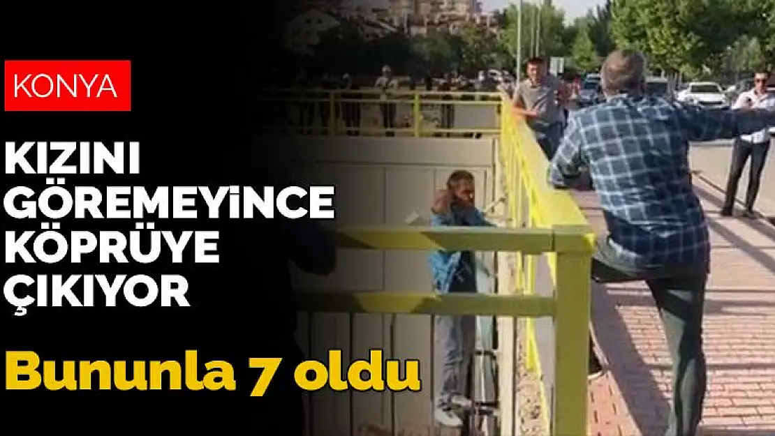 Konya polisi görür görmez tanıdı! Kızını göremedikçe intihara kalkışıyor