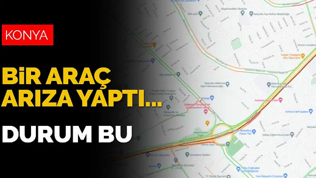 Konya'da bir araç arıza yaptı durum bu!