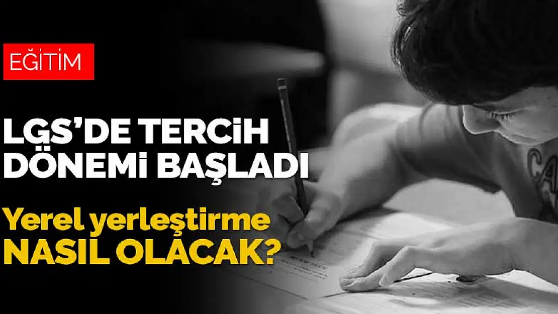 LGS'de tercih başvuruları başladı! Yerel yerleştirme nasıl olacak?