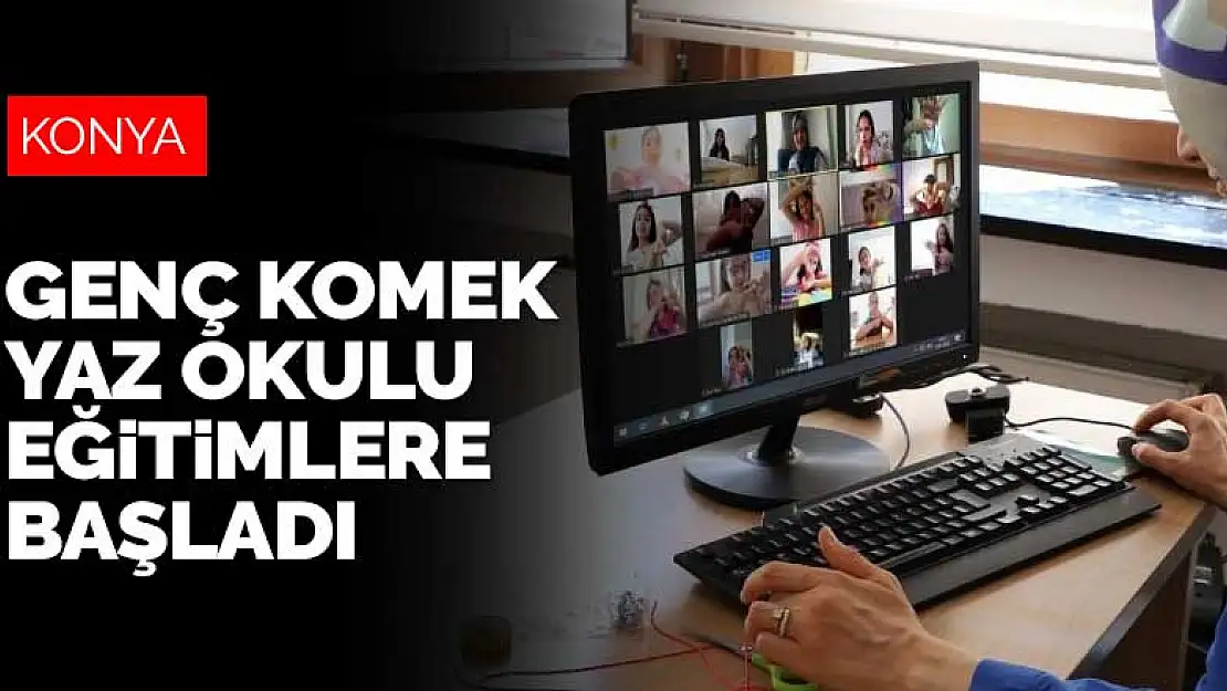 Genç KOMEK Yaz Okulu online ve yüz yüze eğitimlere başladı