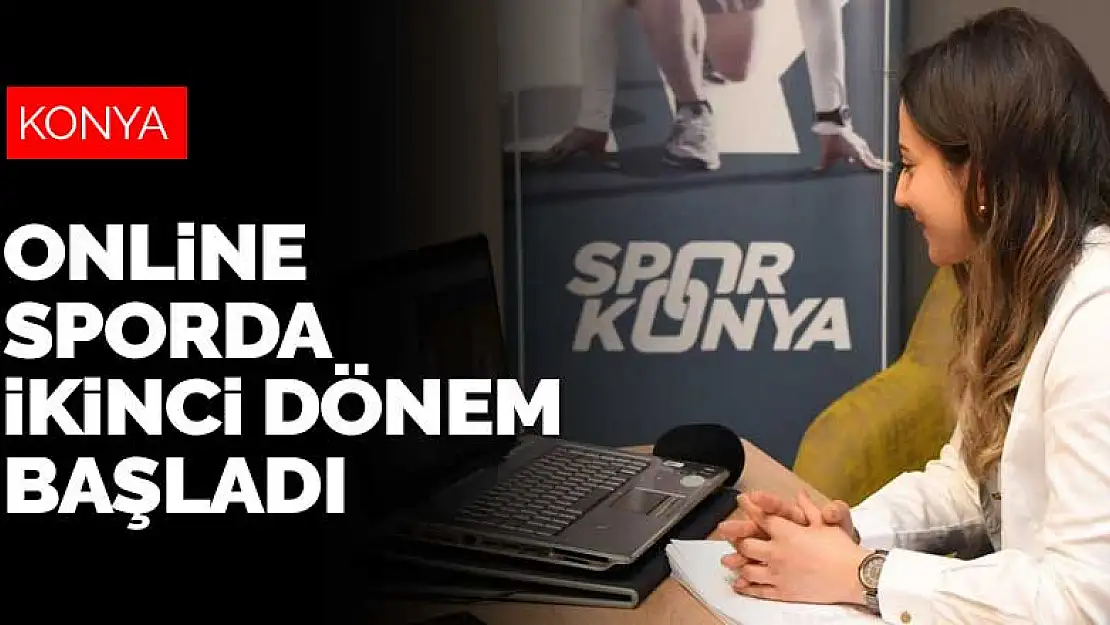 Konya Büyükşehir'in sürdürdüğü Türkiye'nin en kapsamlı online spor eğitiminde ikinci dönem başladı