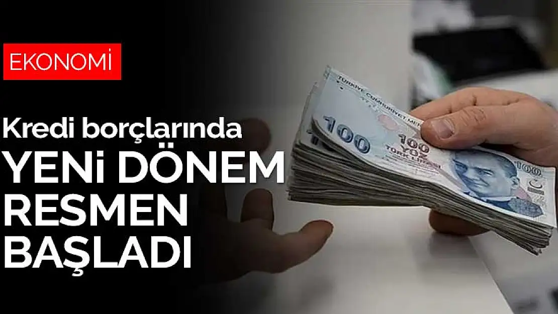 Kredi borçlarında yeni dönem resmen başladı!