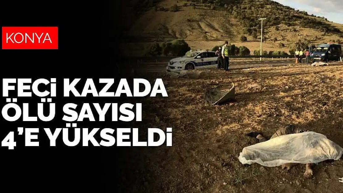 Konya-Antalya yolundaki kazada bir kayıp daha! Ölü sayısı 4'e yükseldi