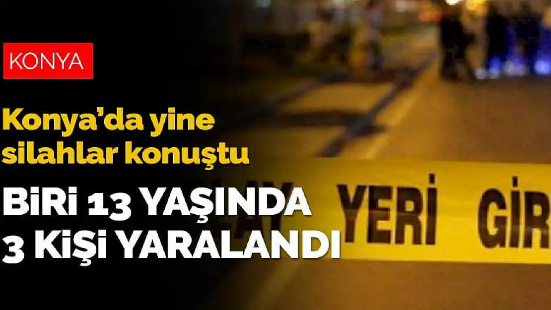 Konya'da yine silahlar konuştu! 13 yaşındaki çocuk isabet eden saçmalarla yaralandı