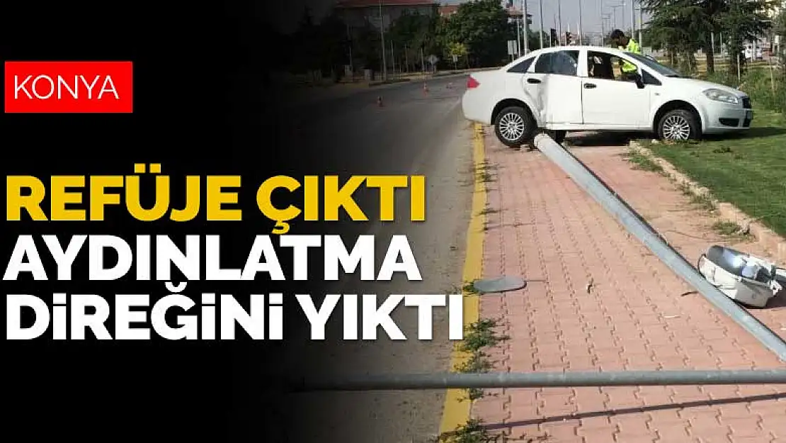 Konya'da kontrolden çıkan otomobil refüje çıktı, aydınlatma direğini yıktı