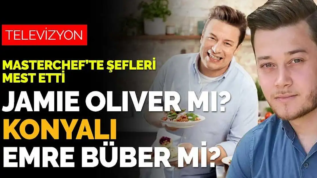 Konyalı Emre Büber Masterchef 2021'e damgasını vurdu