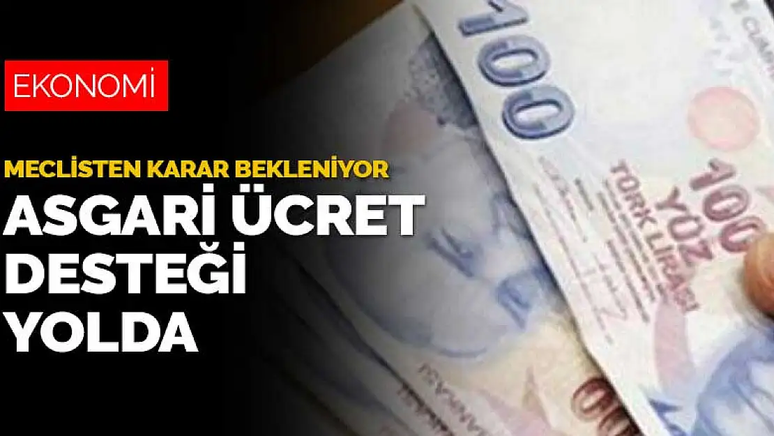 İşverene asgari ücret desteği geliyor