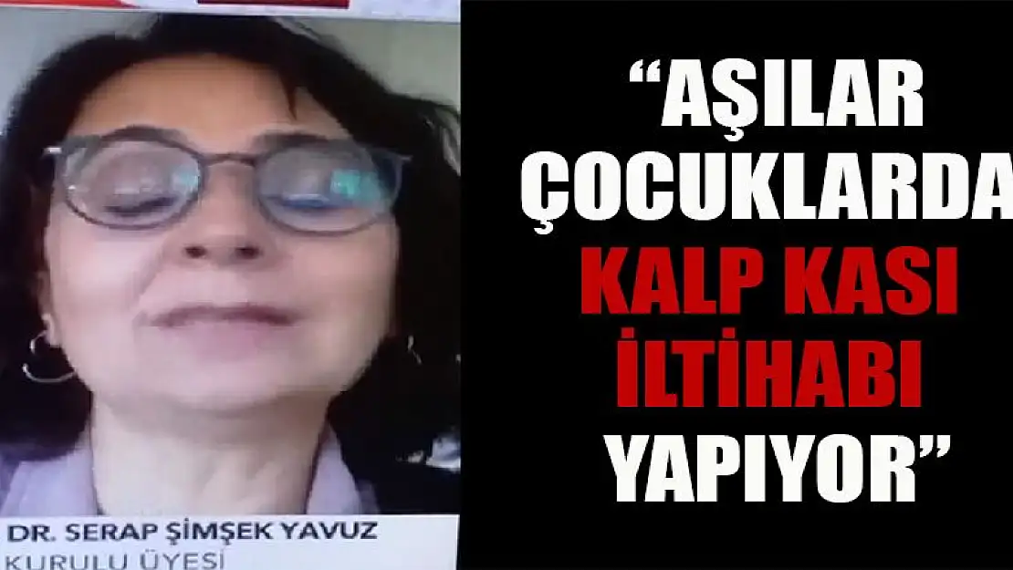 'Aşılar çocuklarda kalp kası iltihabı yapıyor'