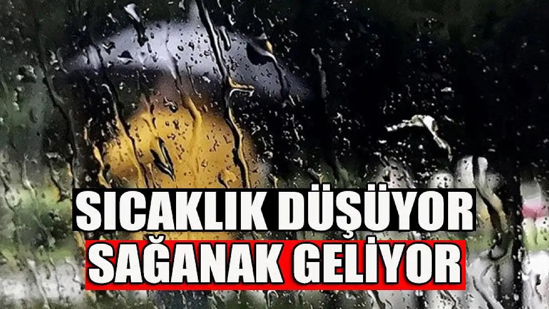 Sıcaklık düşüyor sağanak geliyor