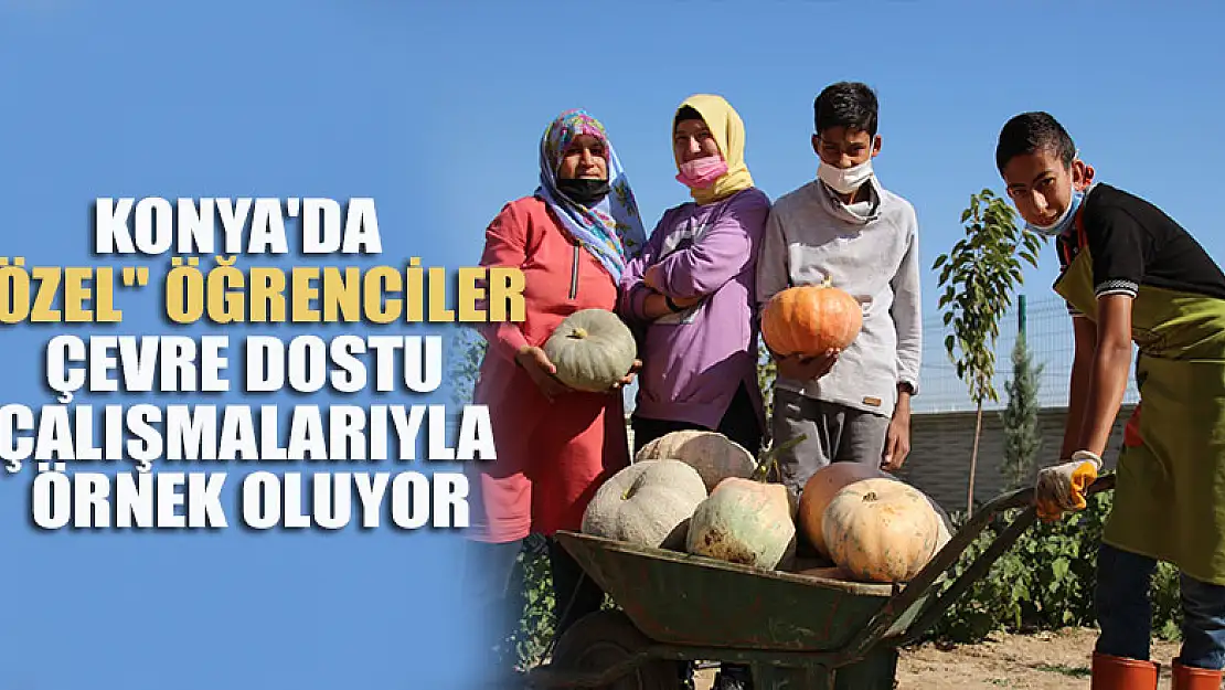 Konya'da 'Özel' öğrenciler çevre dostu çalışmalarıyla örnek oluyor