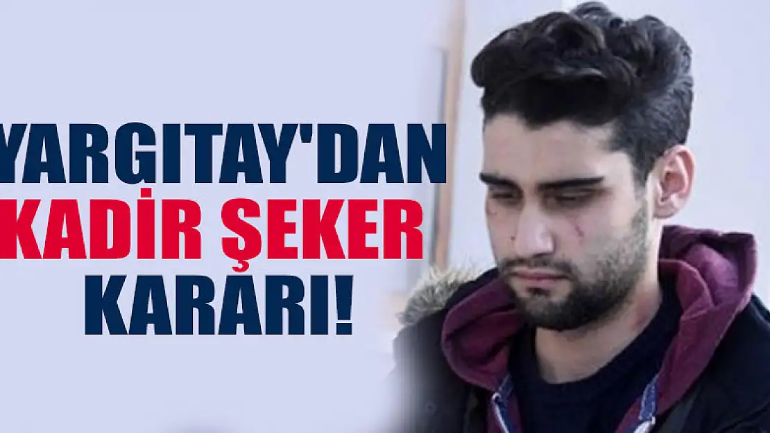 Yargıtay'dan Kadir Şeker kararı!