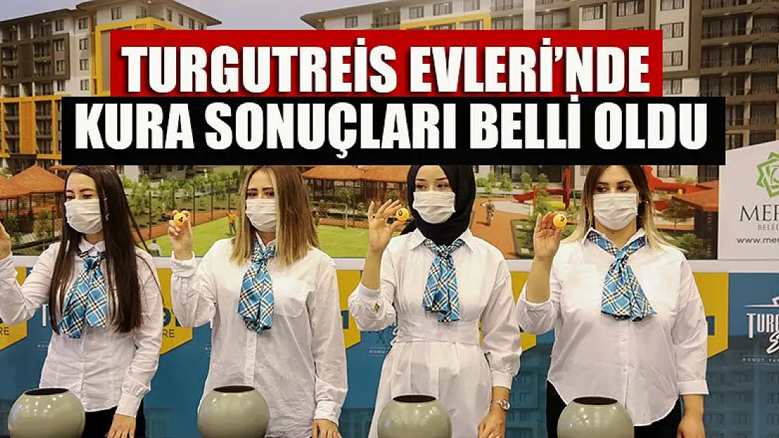 Turgutreis Evleri'nde kura sonuçları belli oldu