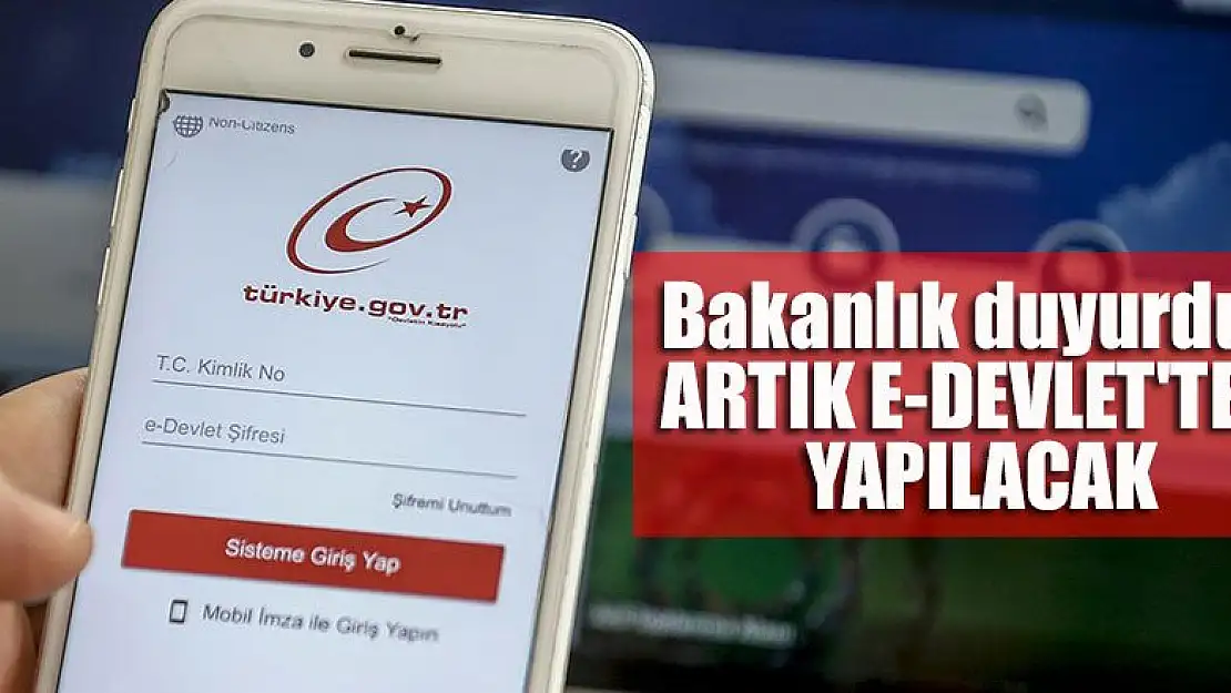 Bakanlık duyurdu: Artık e-Devlet'ten yapılacak