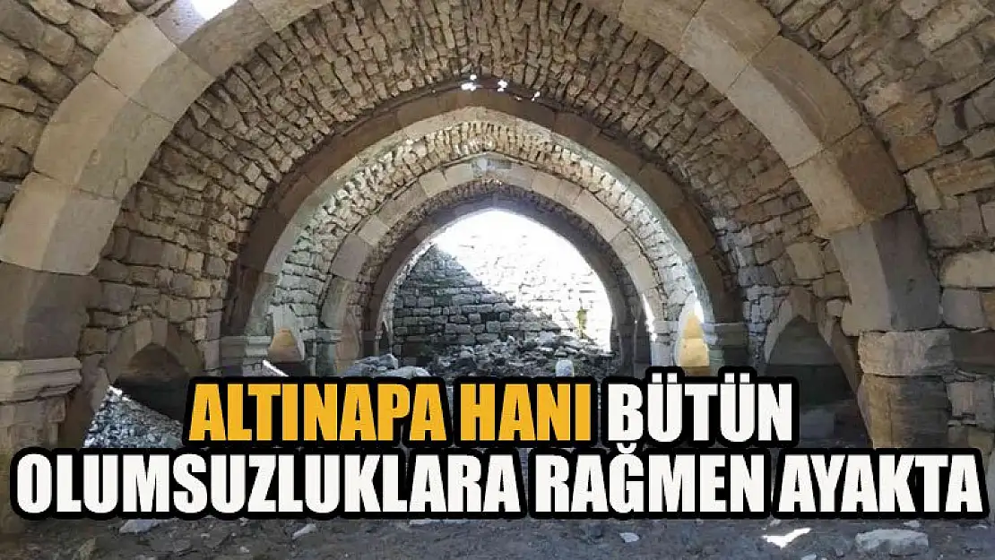 Altınapa Hanı bütün olumsuzluklara rağmen ayakta