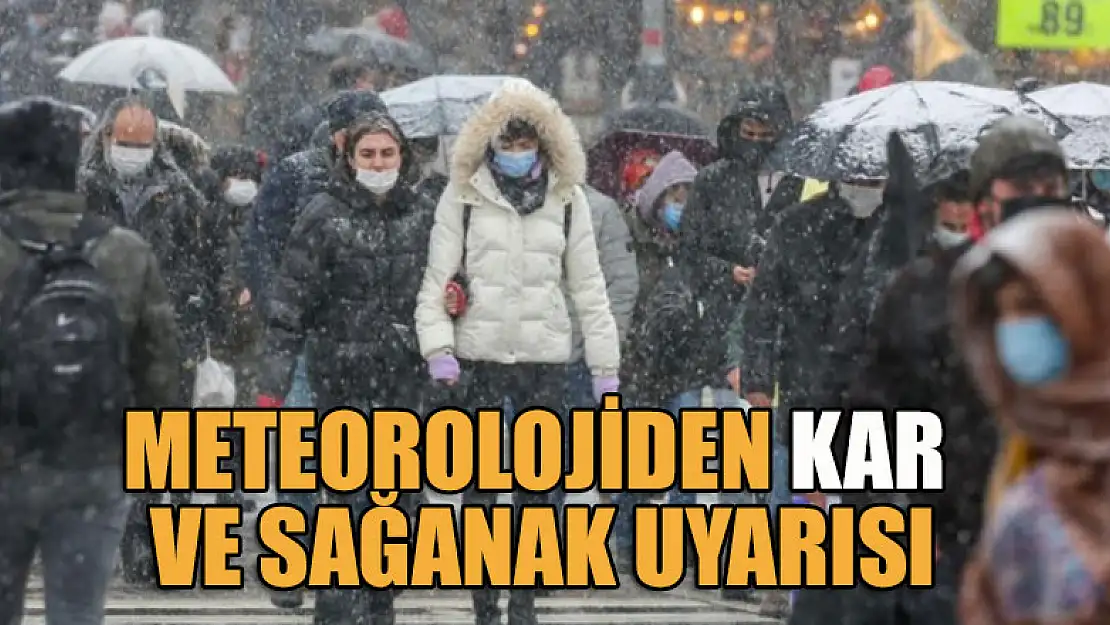 Meteorolojiden kar ve sağanak uyarısı