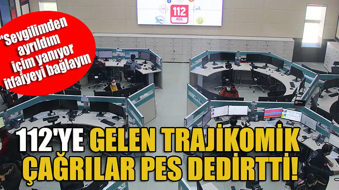 112'ye gelen trajikomik çağrılar pes dedirtti!