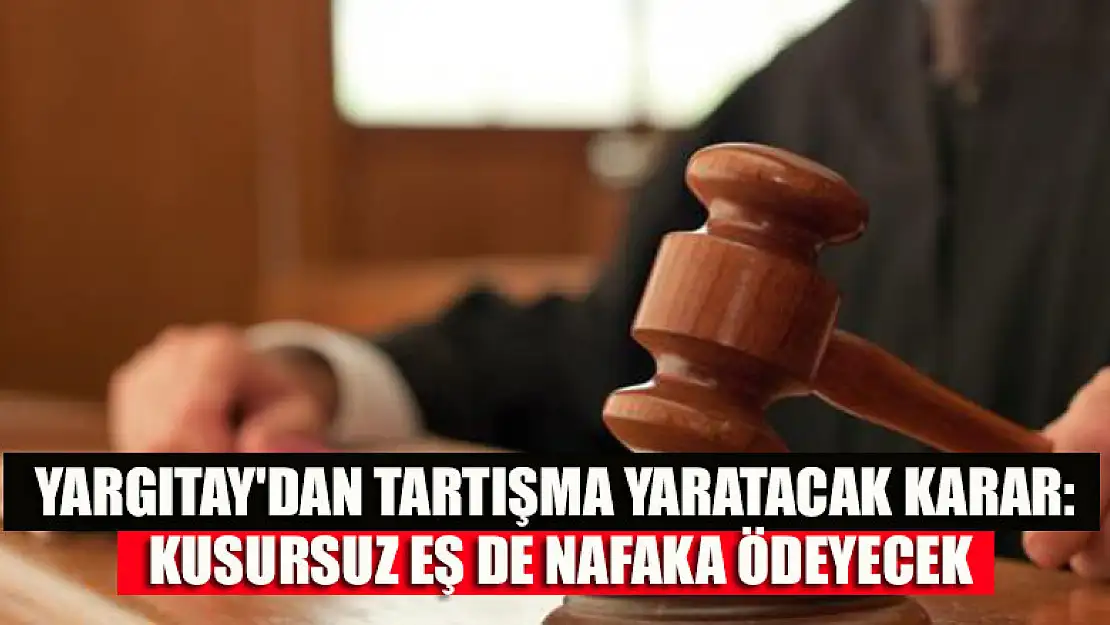 Yargıtay'dan tartışma yaratacak karar: Kusursuz eş de nafaka ödeyecek