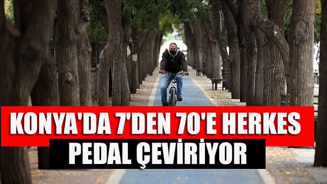 Konya'da 7'den 70'e herkes pedal çeviriyor