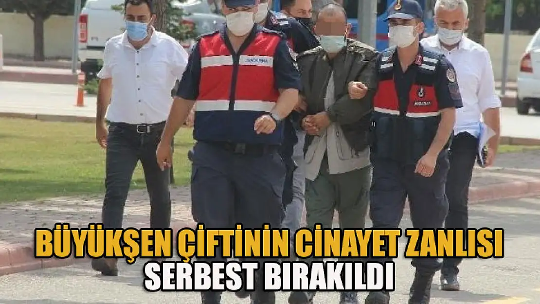 Büyükşen çiftinin cinayet zanlısı serbest bırakıldı