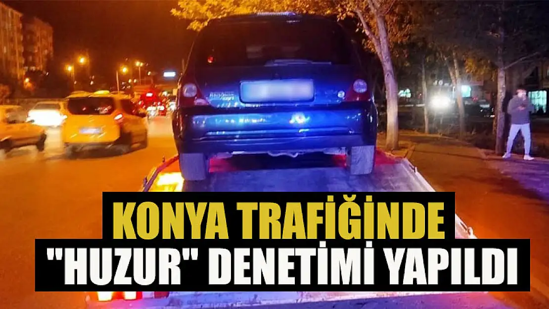 Konya trafiğinde 'Huzur' denetimi yapıldı