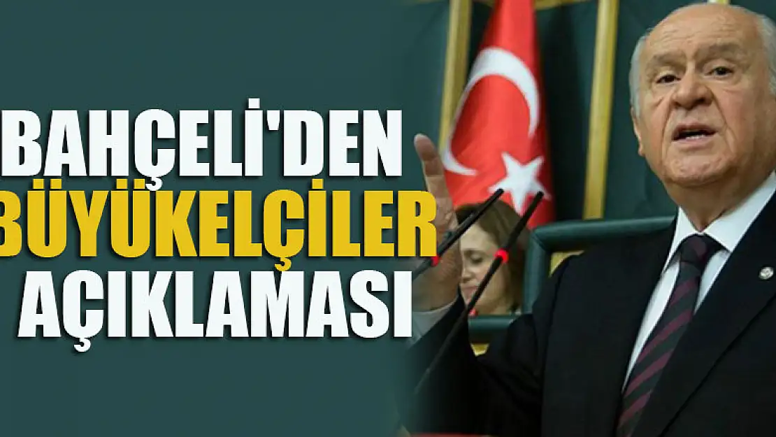 Bahçeli'den Büyükelçiler açıklaması