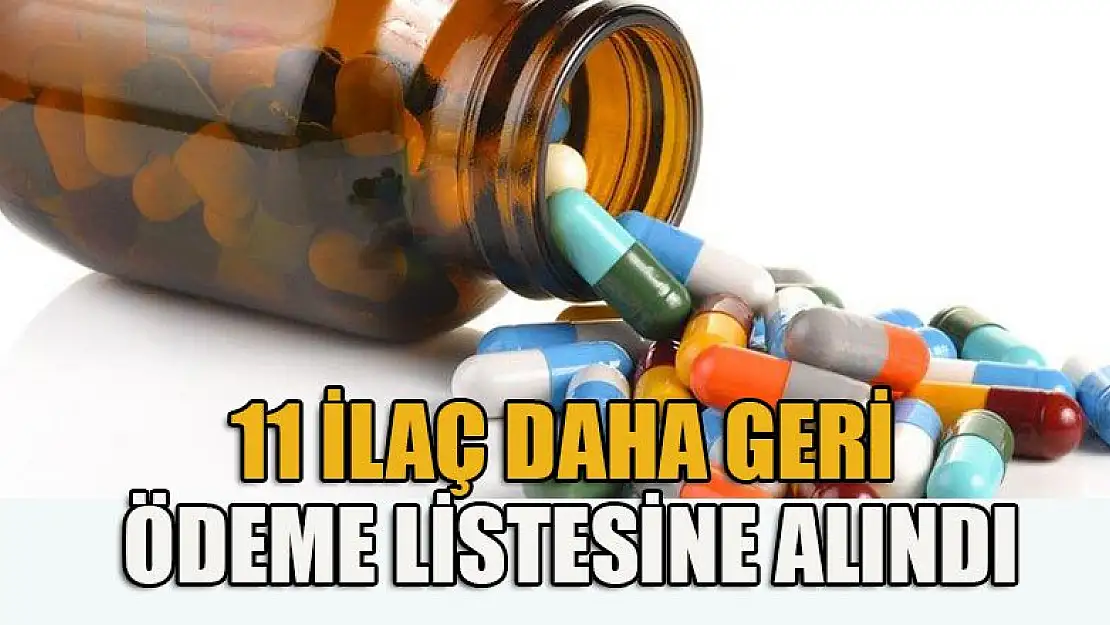 11 ilaç daha geri ödeme listesine alındı