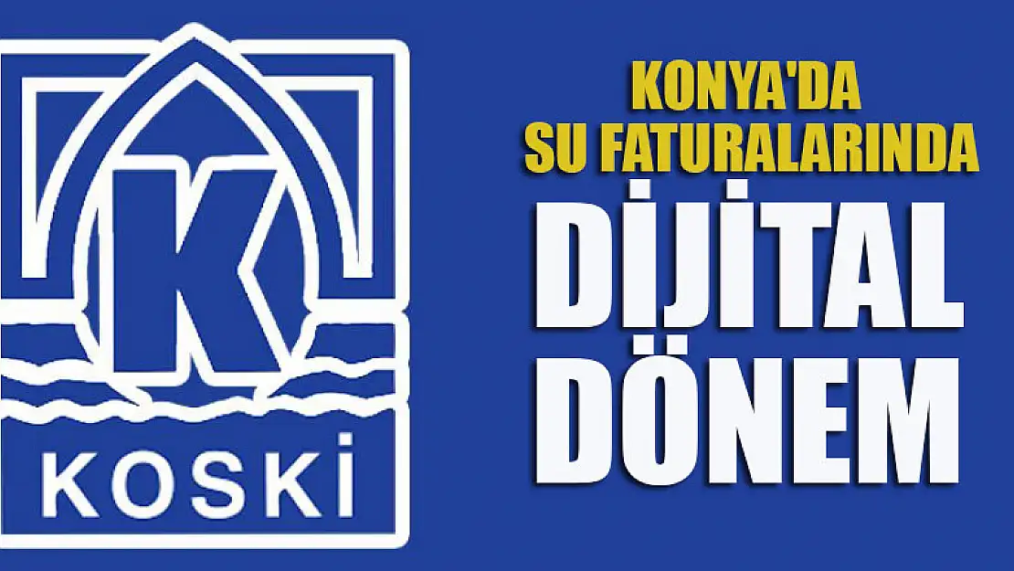 Konya'da su faturalarında dijital dönem