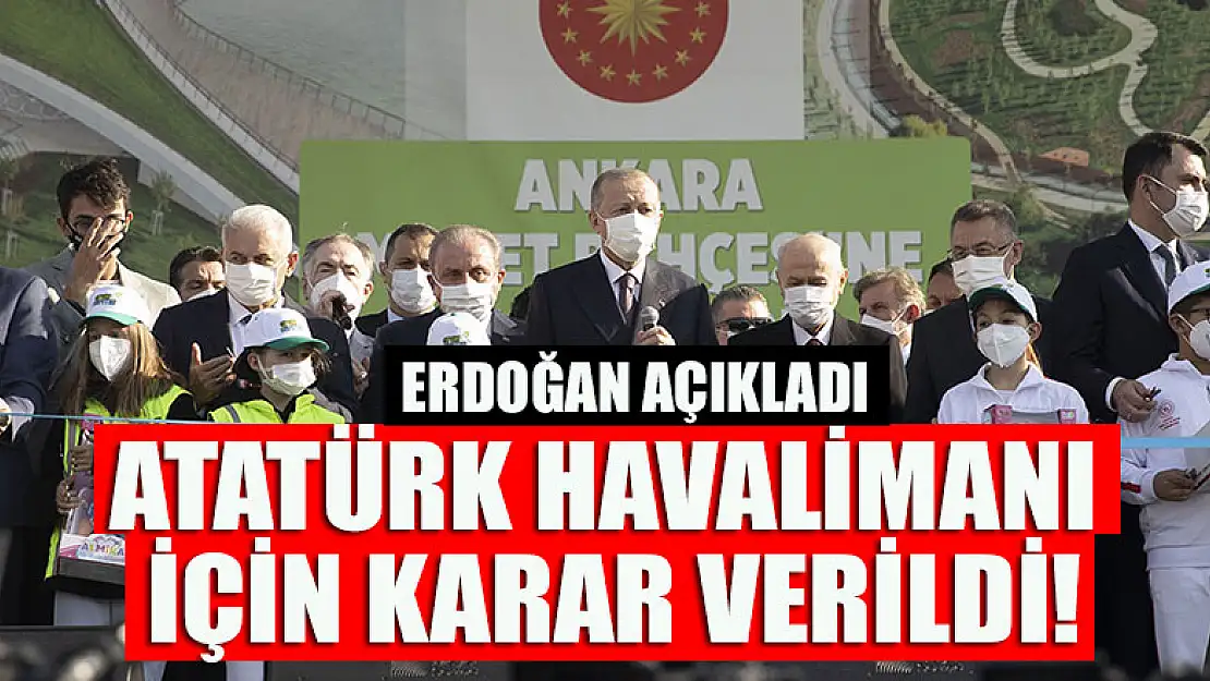 Erdoğan açıkladı: Atatürk Havalimanı için karar verildi!