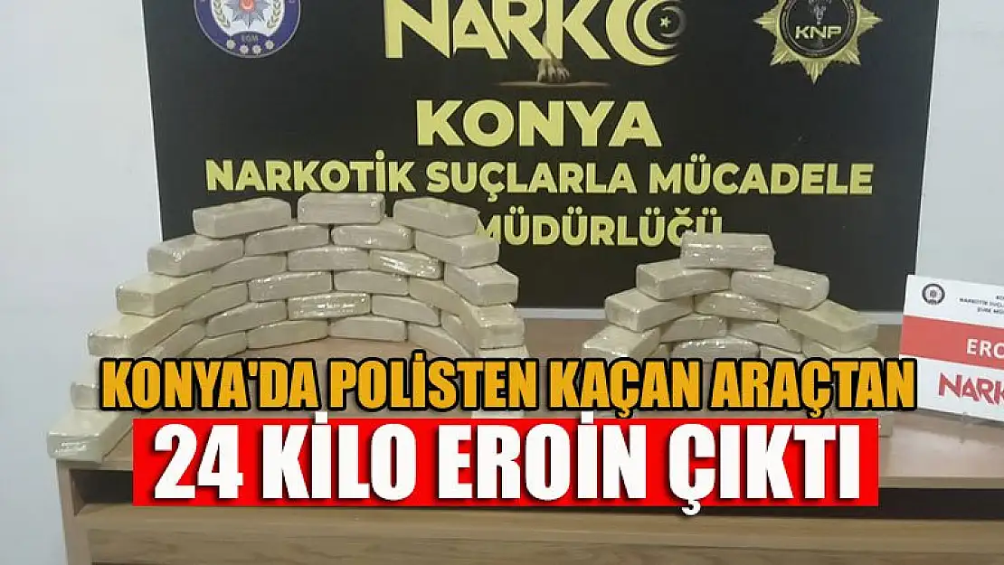 Konya'da polisten kaçan araçtan 24 kilo 600 gram eroin çıktı