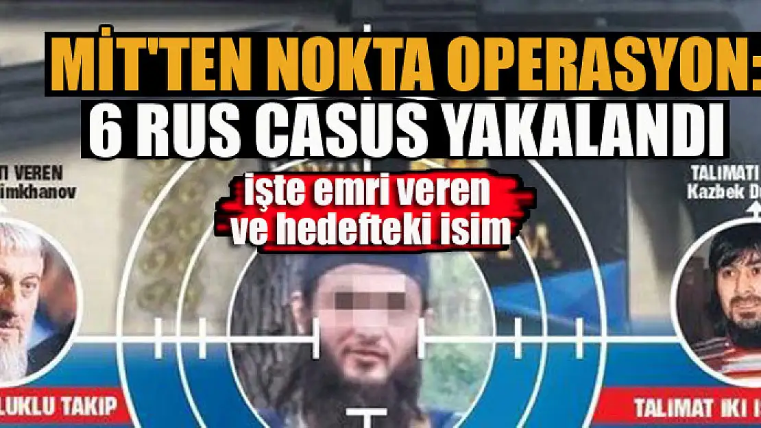 MİT'ten nokta operasyon: 6 Rus casus yakalandı