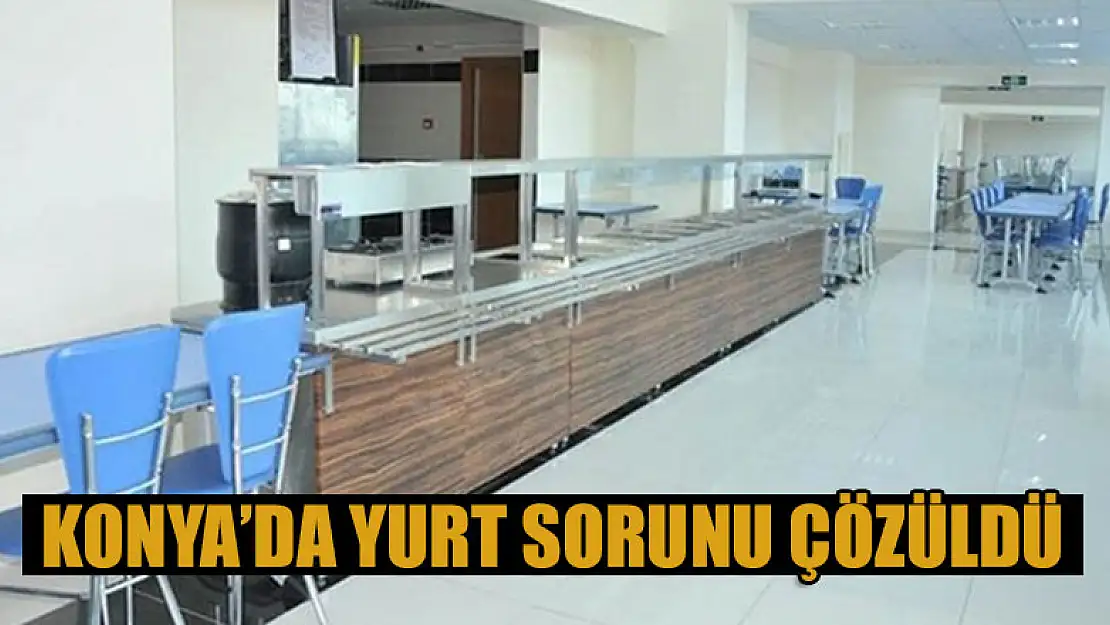 Konya'da yurt sorunu çözüldü