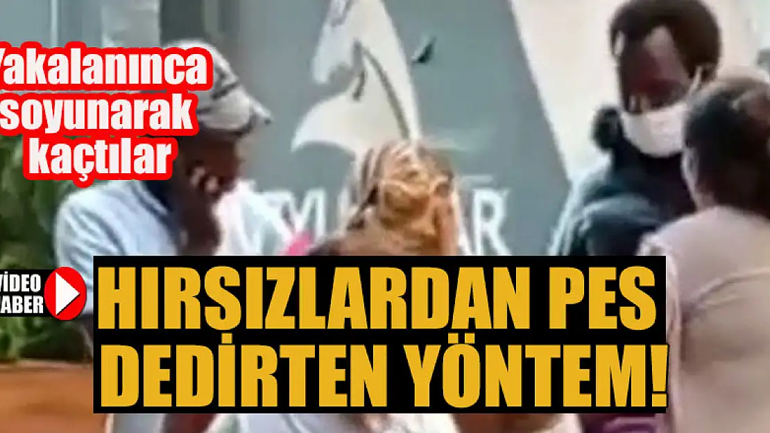 Hırsızlardan pes dedirten yöntem! Yakalanınca soyunarak kaçtılar