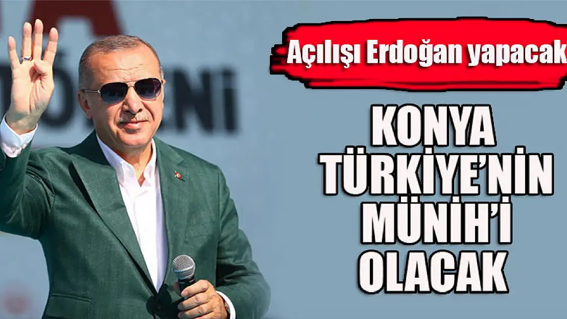 Konya Türkiye'nin Münih'i olacak!