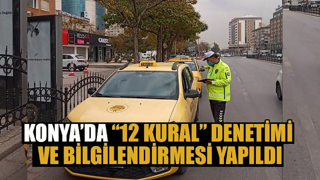 Konya'da taksi durakları ve sürücülere '12 kural' denetimi ve bilgilendirmesi