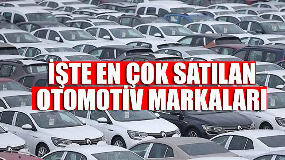 Ekimde en çok satılan otomotiv markaları belli oldu