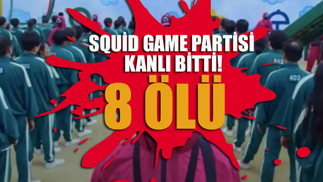 Squid Game  partisi kanlı bitti: 8 ölü