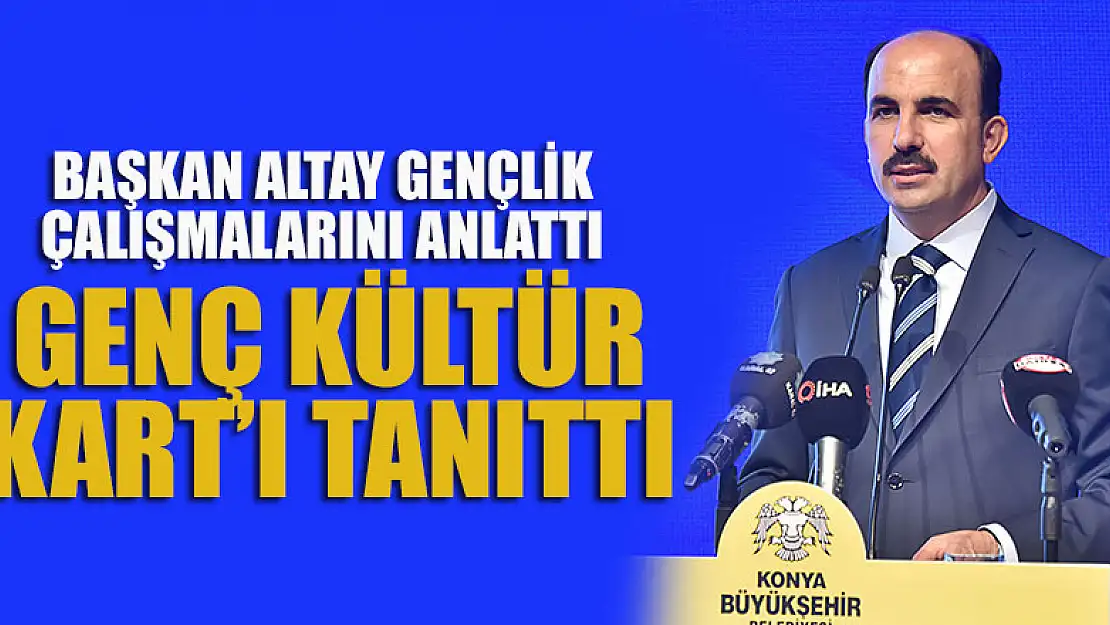 Başkan Altay Gençlik Çalışmalarını Anlattı, Genç Kültür Kart'ı Tanıttı