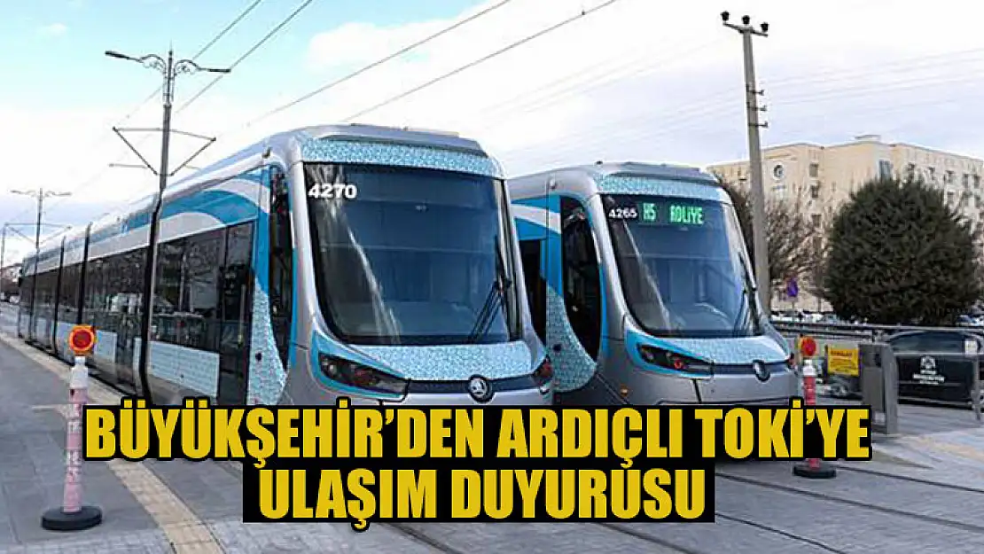 Büyükşehir'den Ardıçlı Toki'ye ulaşım duyurusu