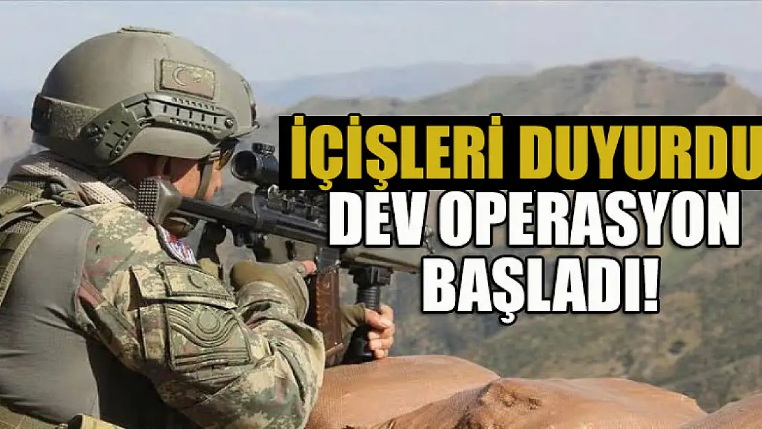 İçişleri duyurdu: Dev operasyon başladı!