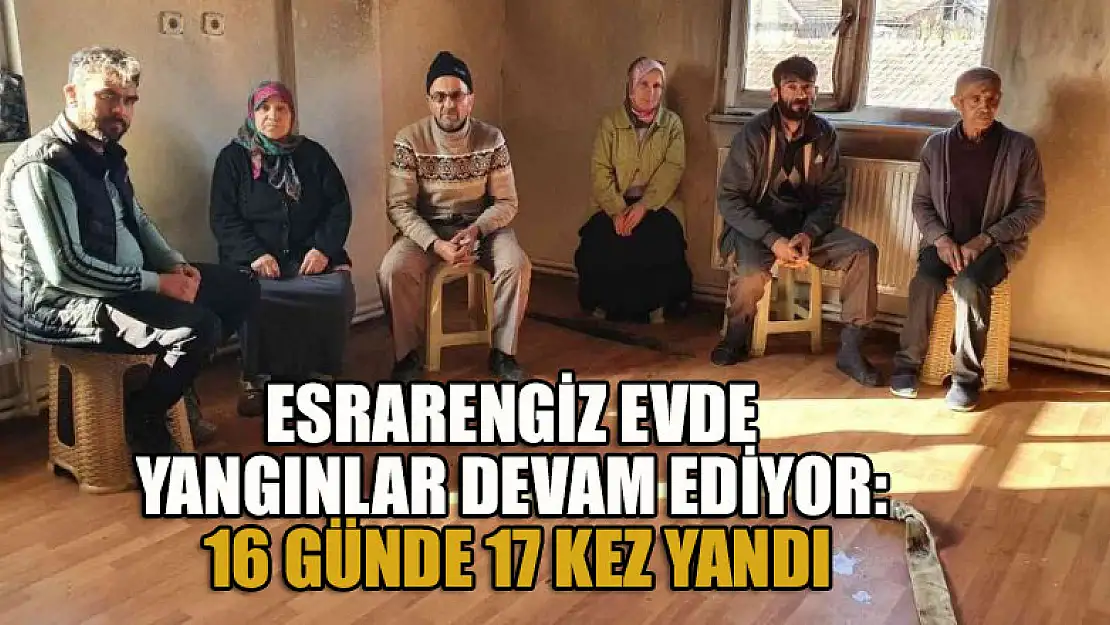 Esrarengiz evde yangınlar devam ediyor: 16 günde 17 kez yandı