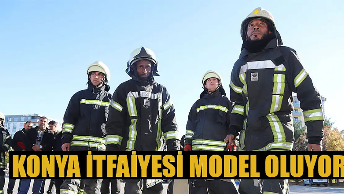 Konya itfaiyesi model oluyor