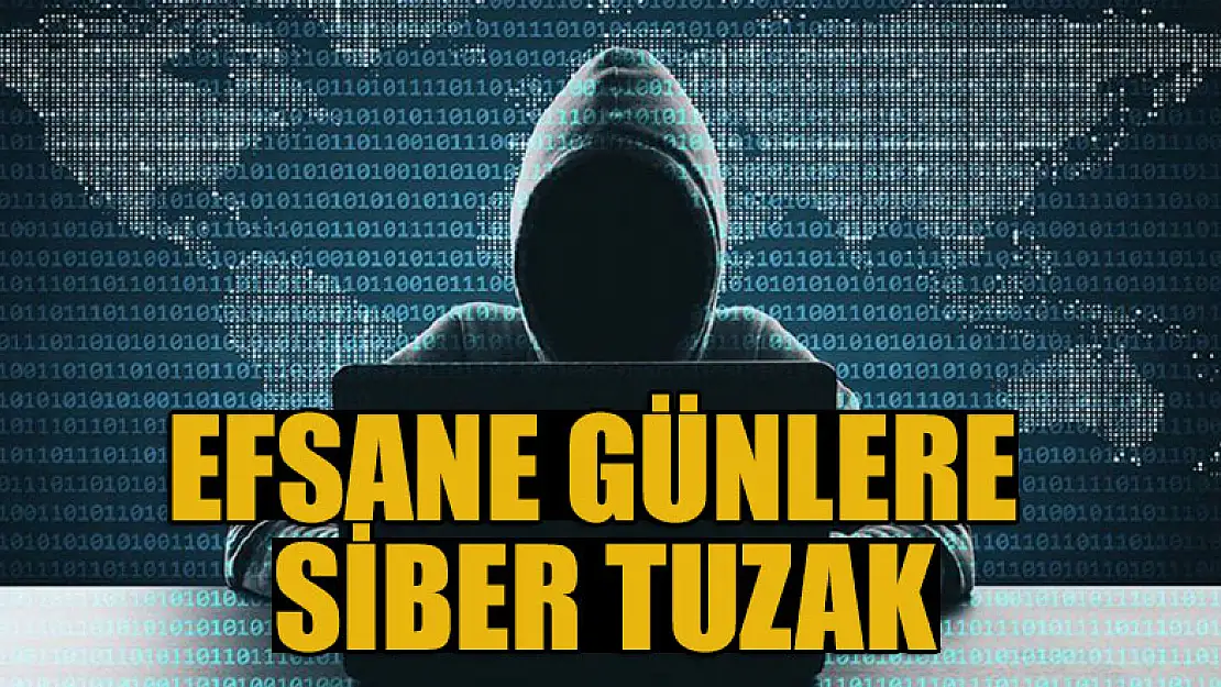 Efsane Günlere siber tuzak